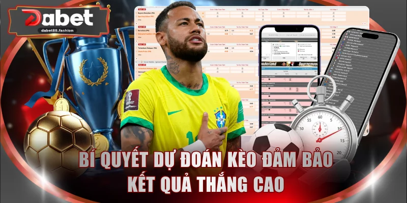 Bí quyết dự đoán kèo đảm bảo kết quả thắng cao