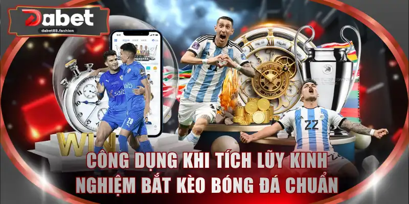 Công dụng khi tích lũy kinh nghiệm bắt kèo bóng đá chuẩn