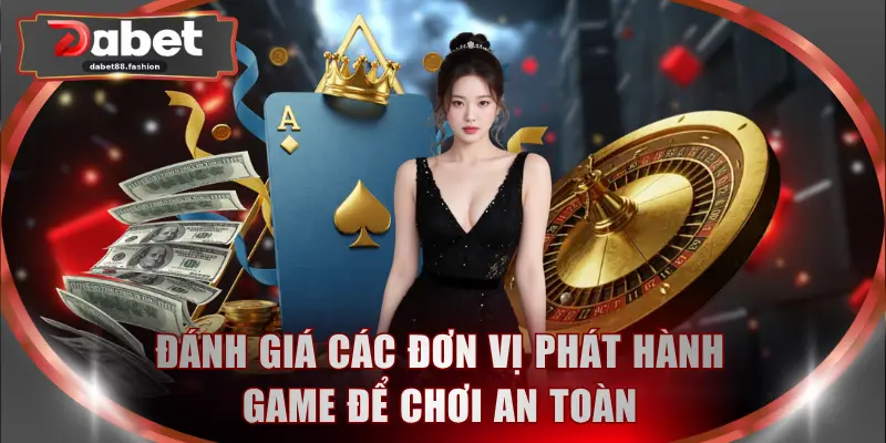 Đánh giá các đơn vị phát hành game để chơi an toàn