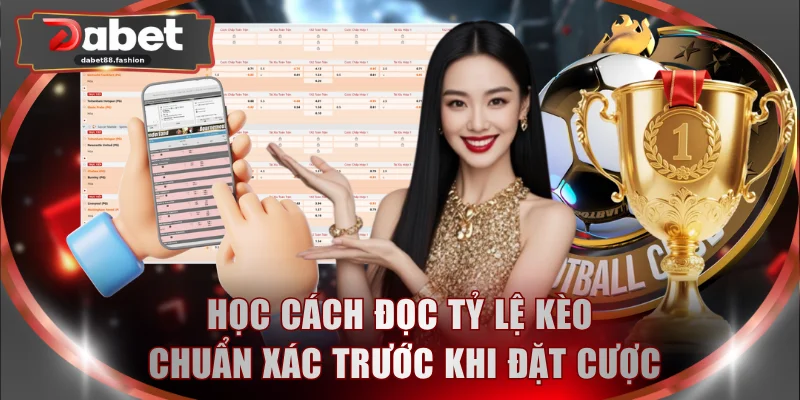 Học cách đọc tỷ lệ kèo chuẩn xác trước khi đặt cược