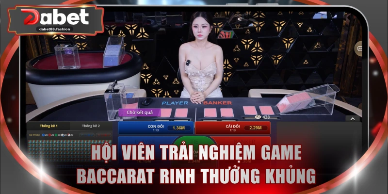 Hội viên trải nghiệm game Baccarat rinh thưởng khủng