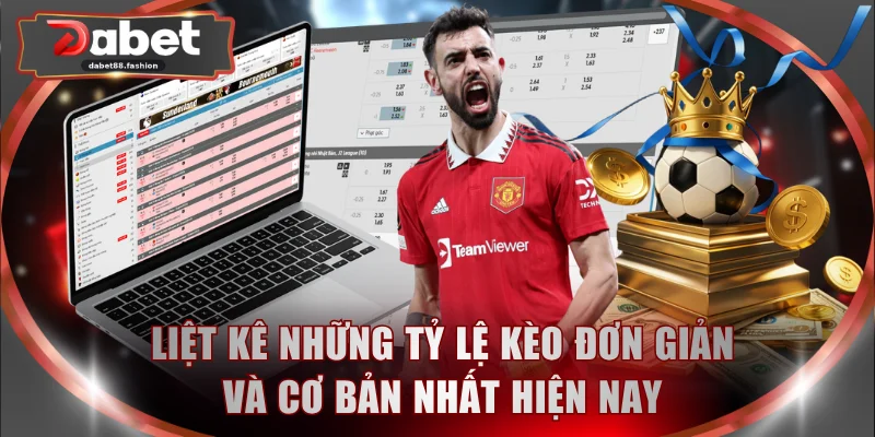 Liệt kê những tỷ lệ kèo đơn giản và cơ bản nhất hiện nay
