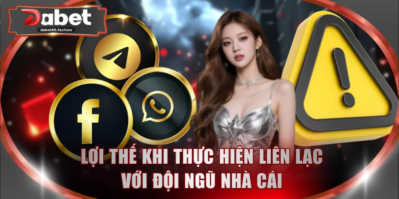 Lợi thế khi thực hiện liên lạc với đội ngũ nhà cái