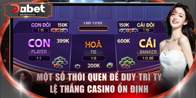 Một số thói quen để duy trì tỷ lệ thắng casino ổn định