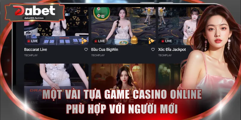 Một vài tựa game casino online phù hợp với người mới