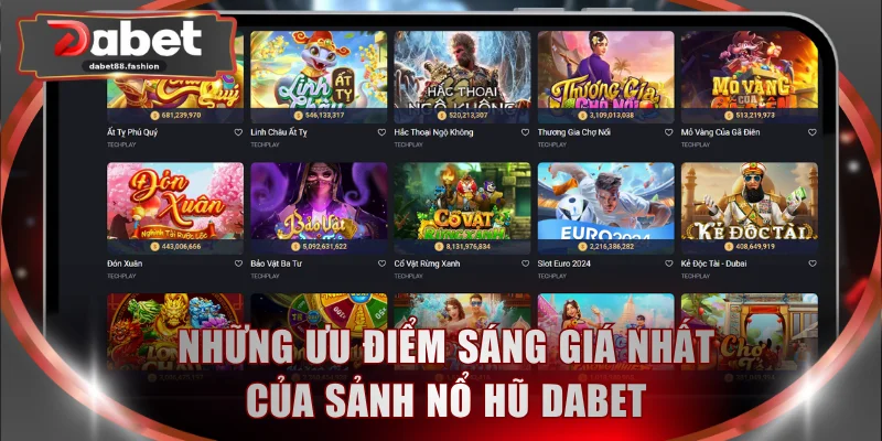 Những ưu điểm sáng giá nhất của sảnh nổ hũ DABET
