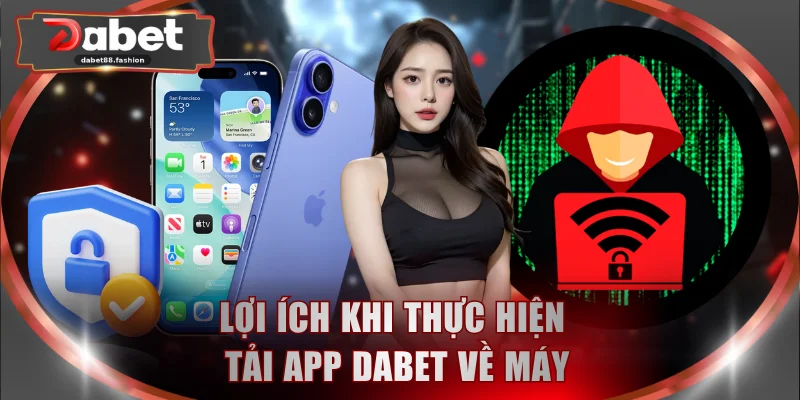 Tải app DABET để thoải mái giải trí mọi lúc mọi nơi