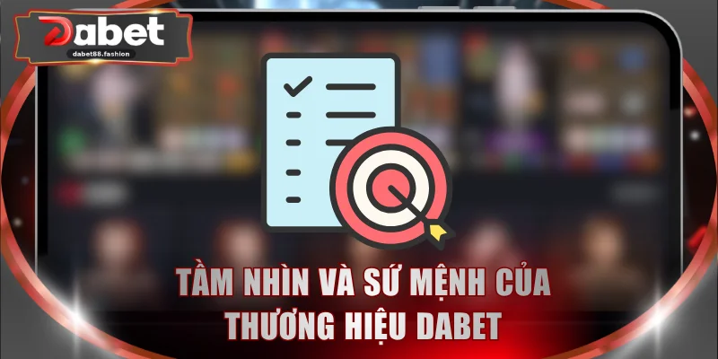 Tầm nhìn và sứ mệnh của thương hiệu DABET