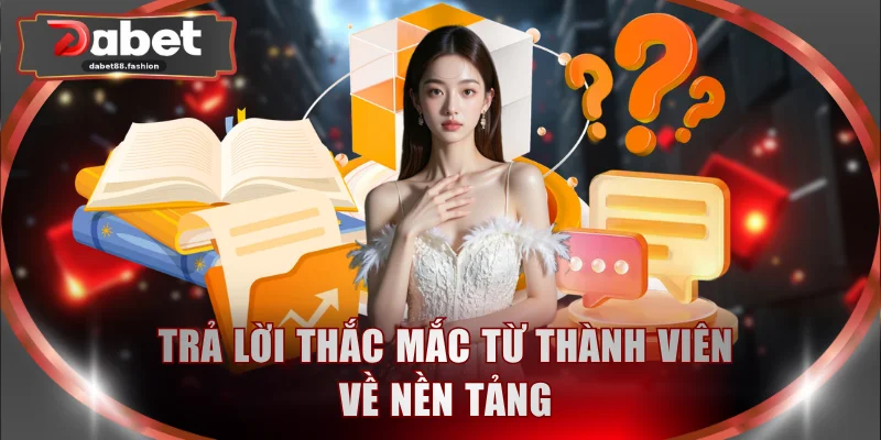Trả lời thắc mắc từ thành viên về nền tảng