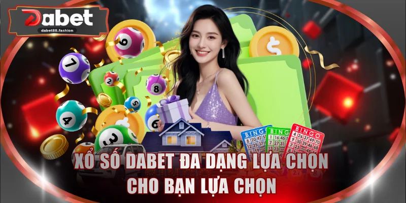 Trải nghiệm đa dạng tại xổ số DABET